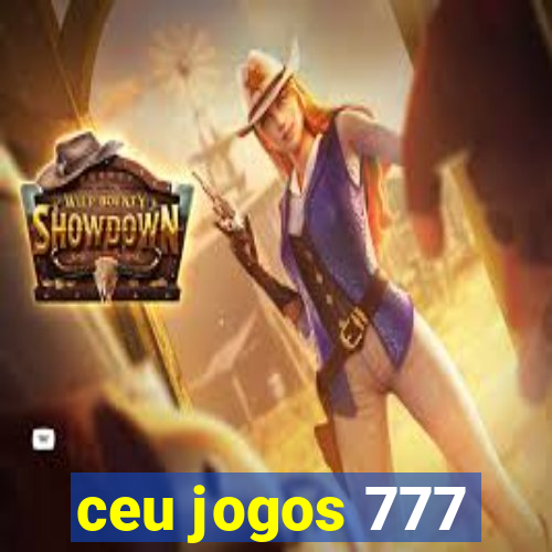 ceu jogos 777